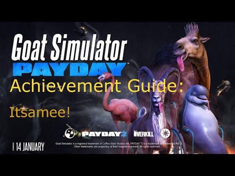 Goat Simulator PAYDAY: Achievement Guide - Itsamee!