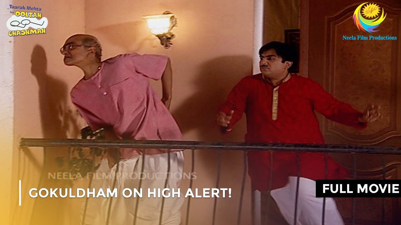 Gokuldham on High Alet! | FULL MOVIE | Taarak Mehta Ka Ooltah Chashmah Ep 332 to 334