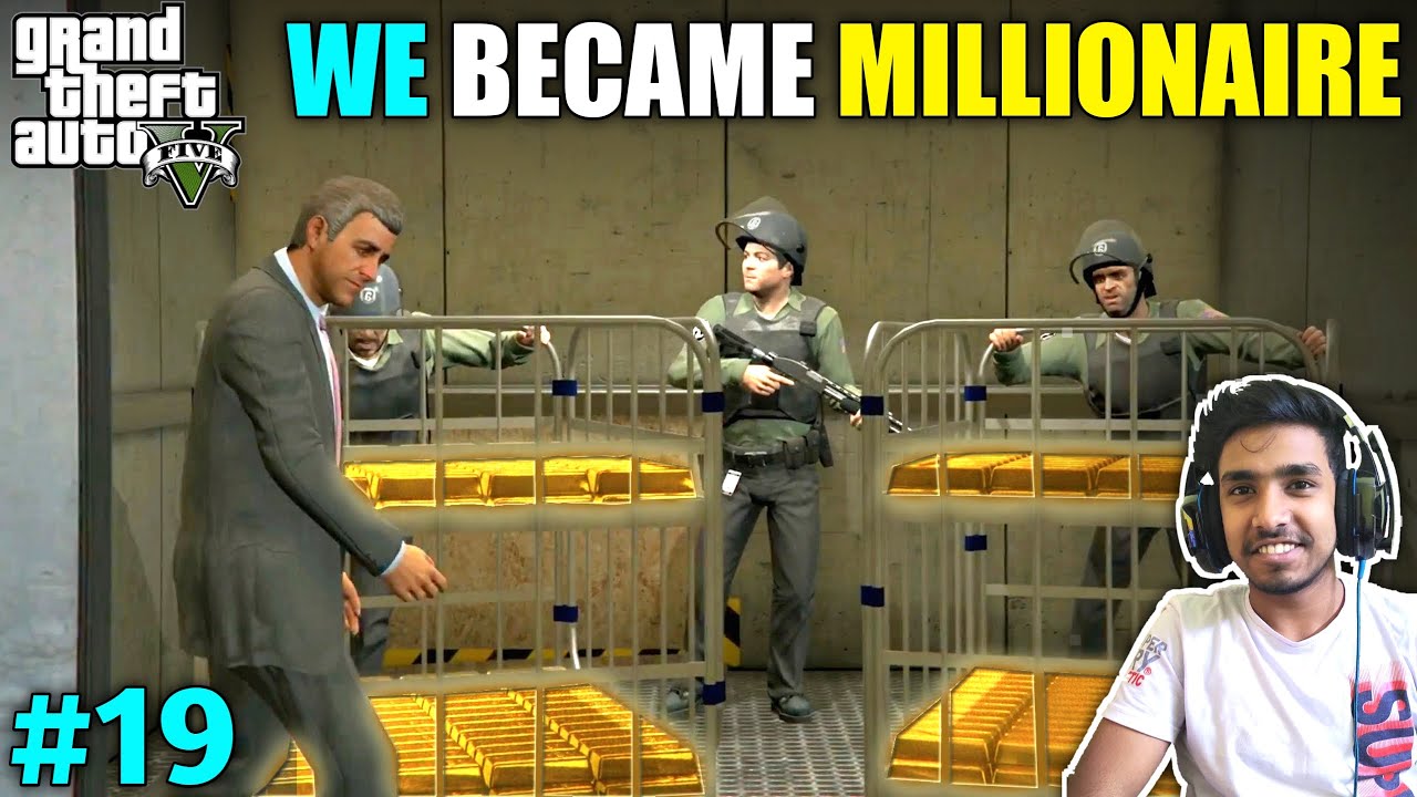 GOLD ROBBERY MADE US MILLIONAIRE | GTA V GAMEPLAY #19