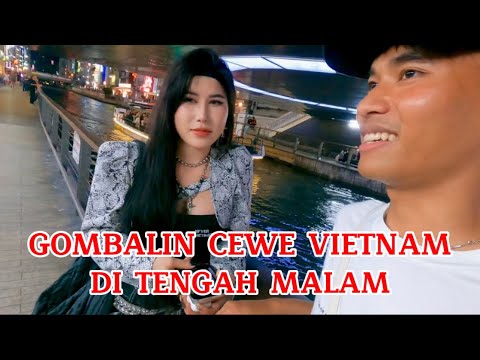 GOMBALIN CEWE VIETNAM DI TENGAH MALEM || PART 3