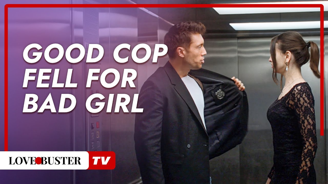 Good Cop Fell For Bad Girl | @LoveBusterTV