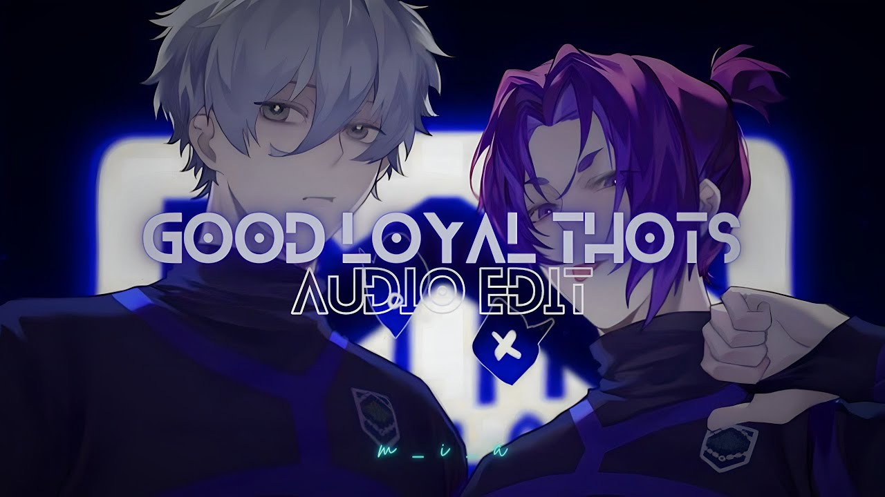 good loyal thots (world don't revolve around you) - odetari // edit audio