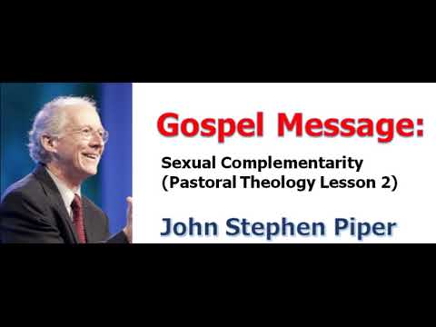 ＜Gospel Message＞ John Piper：Sexual Complementarity, Pastoral Theology Lesson 2