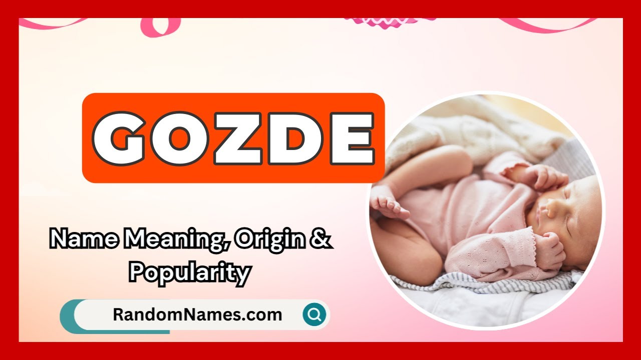 Gozde - Baby Girl Name Meaning, Origin & Popularity - RandomNames.com