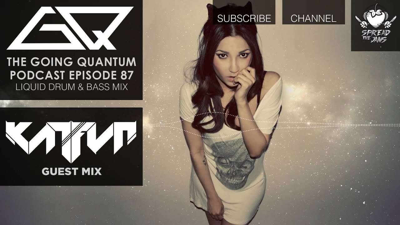 GQ Podcast - Liquid Drum & Bass Mix & KATFYR Guest Mix [Ep.87]