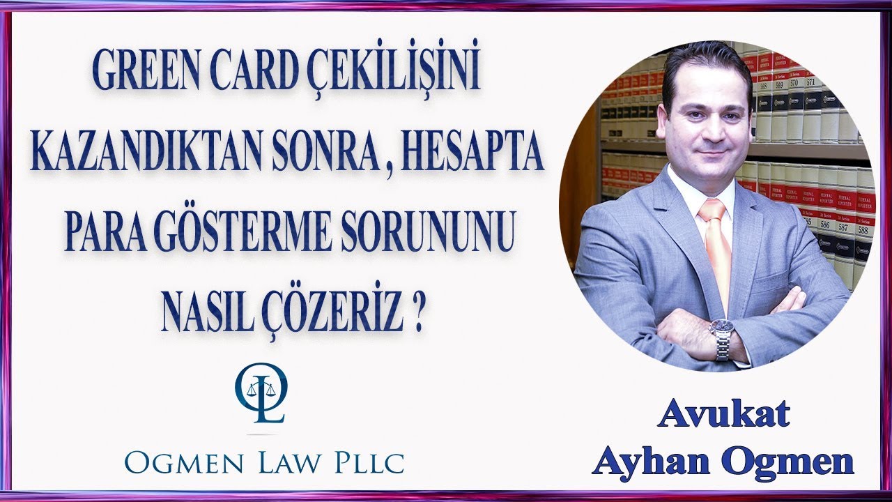 GREEN CARD ÇEKİLİŞİNİ KAZANDIKTAN SONRA HESAPTA PARA GÖSTERME SORUNUNU NASIL ÇÖZERİZ ?