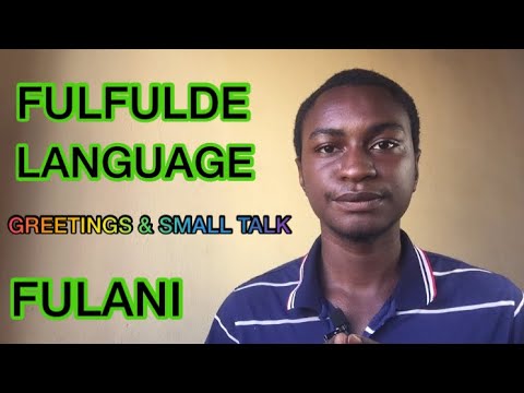 GREETINGS & SMALL TALK IN FULFULDE LANGUAGE