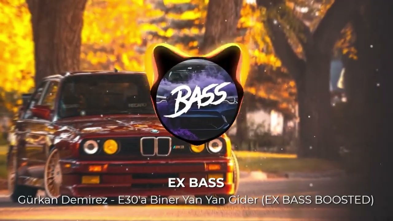 Gürkan Demirez - E30'a Biner Yan Yan Gider ( EX BASS BOOSTED)
