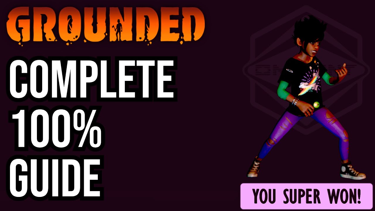 Grounded ULTIMATE 100% Guide