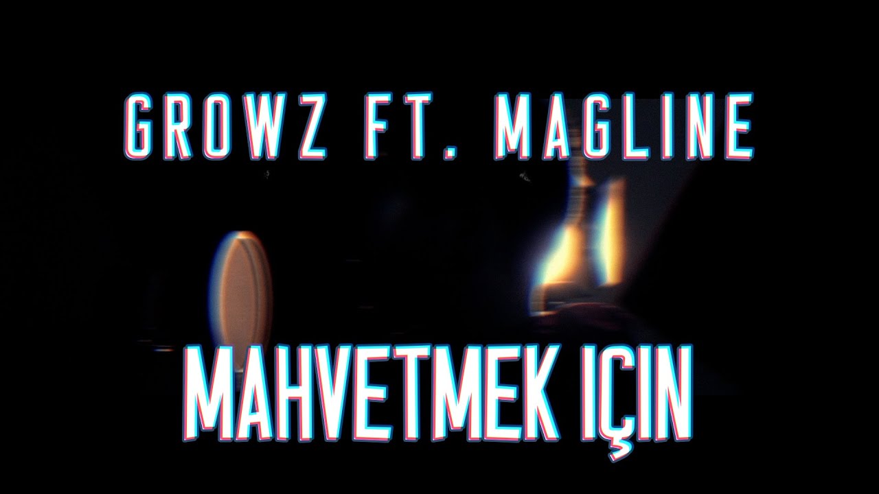 Growz ft. Magline - Mahvetmek İçin (Official Video)