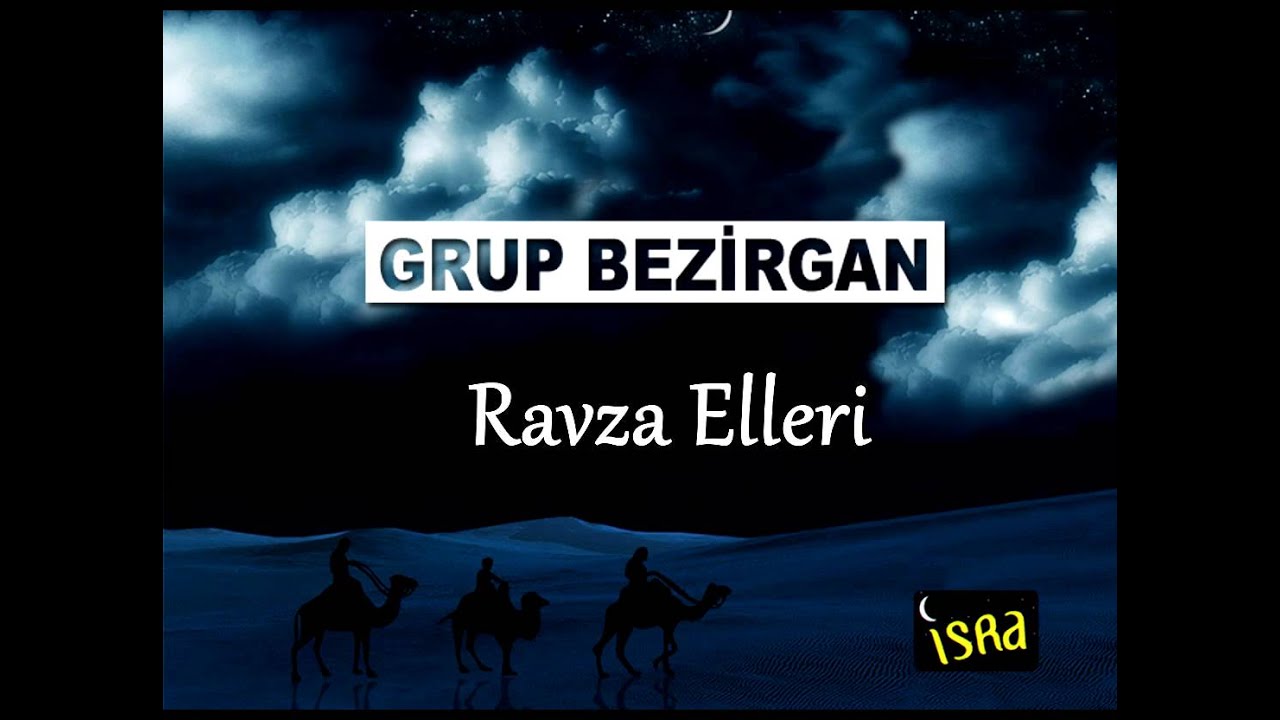 Grup Bezirgan - Ravza Elleri Açılsında Yollar Şaha Gideyim | İlahi