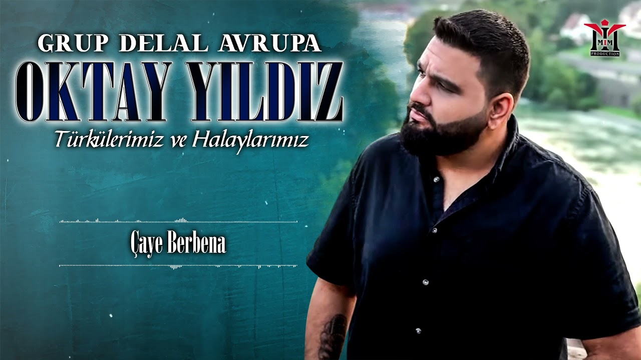 Grup Delal Avrupa - Oktay Yıldız - Çaye Berbana | © 2021 Mim Production