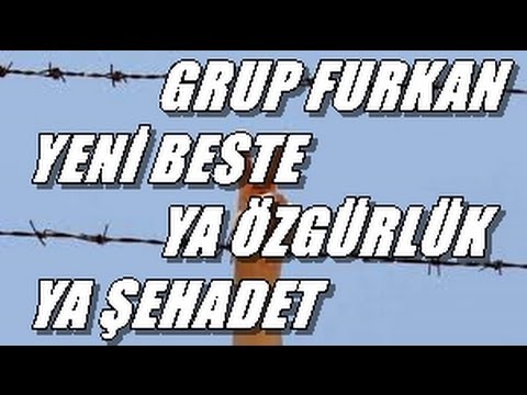 GRUP FURKAN | YA ÖZGÜRLÜK YA ŞEHADET {YENİ BESTE}