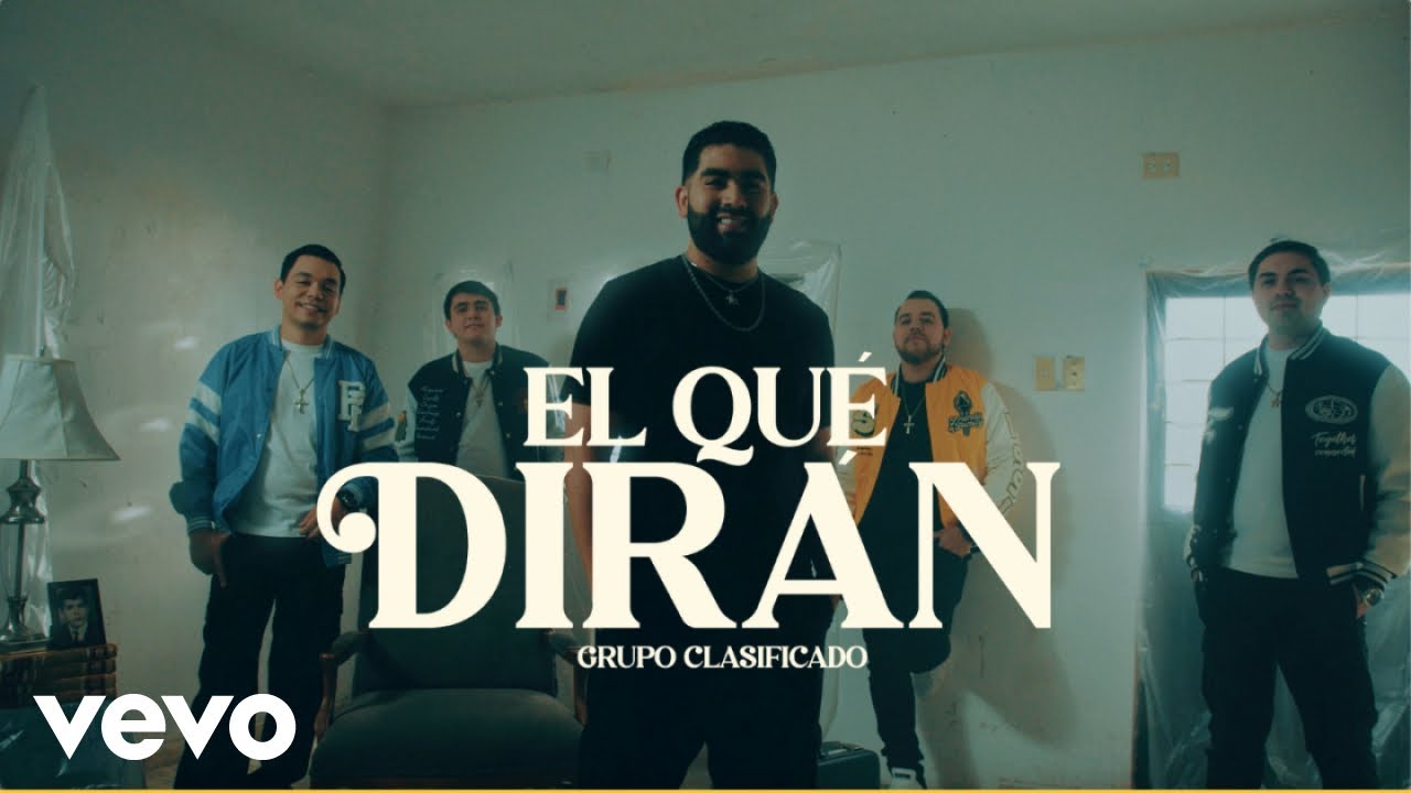 Grupo Clasificado - El Que Dirán (Video Oficial)
