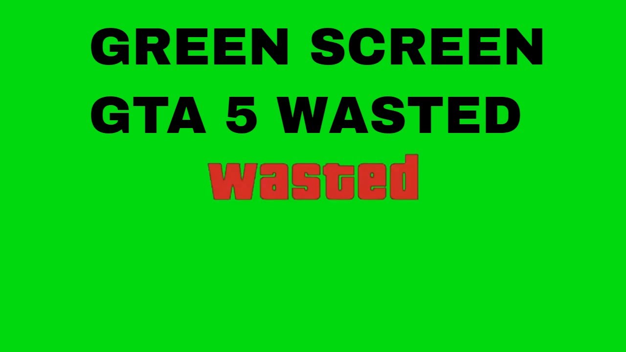 Gta 5 wasted green screen