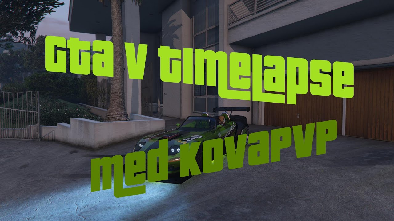 GTA V | Timelapse - Med KovaPvP