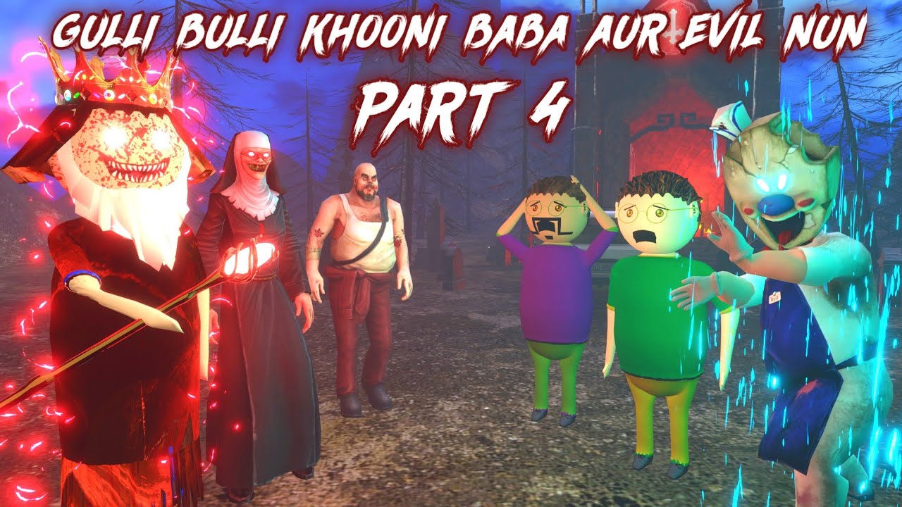 Gulli Bulli Khooni Baba Aur Evil Nun Part 4 || GULLI BULLI || MAKE JOKE KAMIL