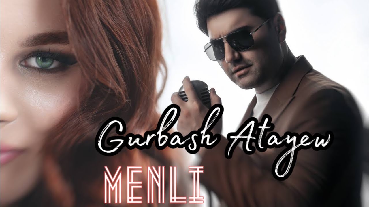 Gurbash Atayew - Menli (official clip)