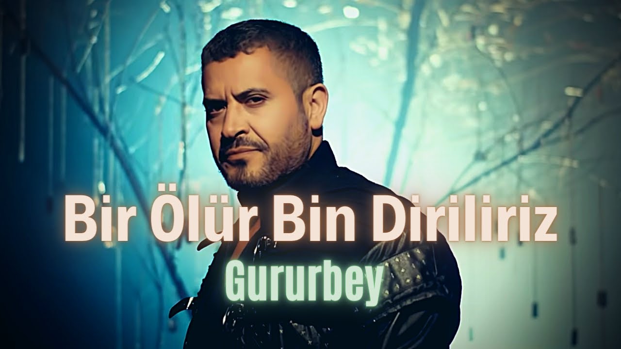 Gururbey - Bir Ölür Bin Diriliriz