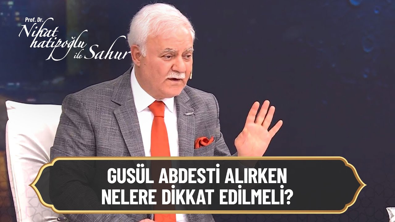 Gusül abdesti nasıl alınır? - Nihat Hatipoğlu ile Sahur 28. Bölüm