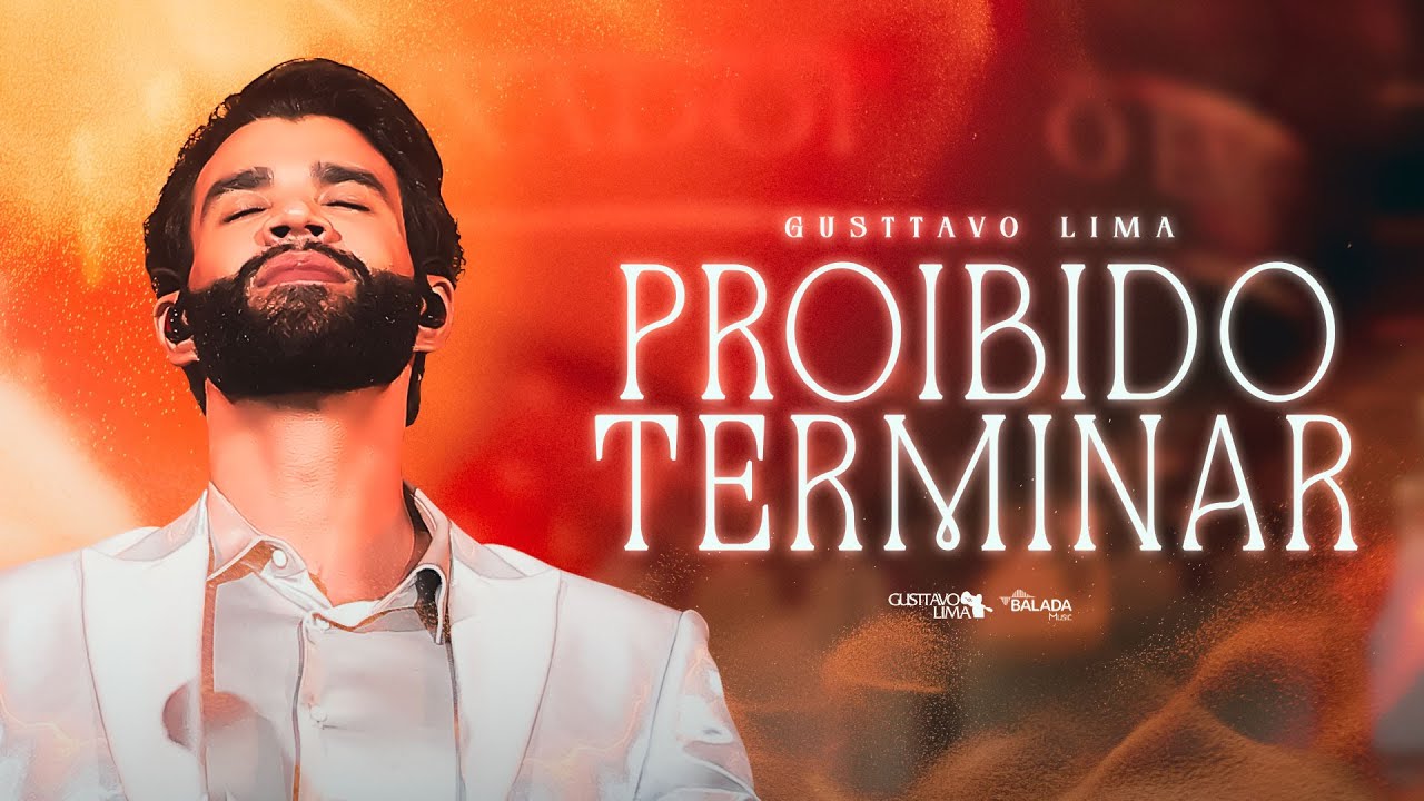 GUSTTAVO LIMA - PROIBIDO TERMINAR  (AO VIVO)