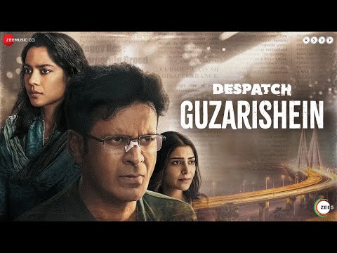 Guzarishein (Despatch) – Manoj Bajpayee, Shahana Goswami & More | Raj Barman & Asad Khan