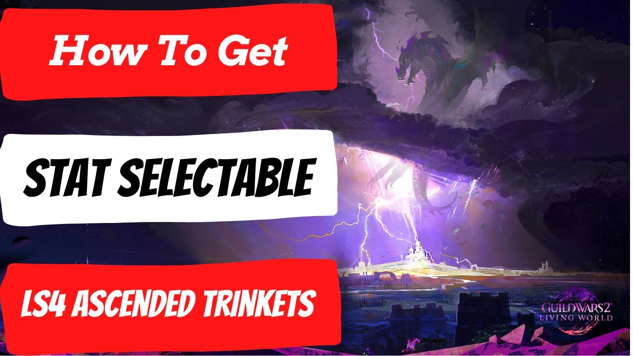 GW2 Ascended Trinkets Guide From Living World Season 4