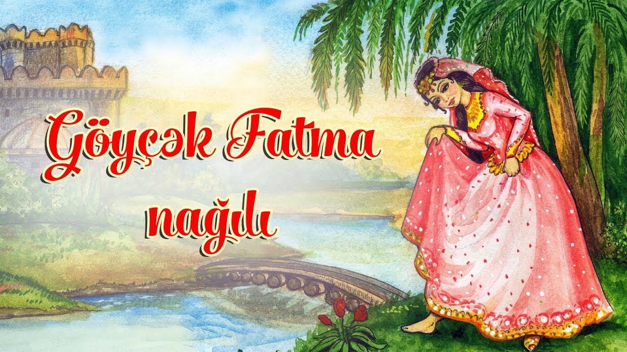 Göyçək Fatma nağılı | Nagillar