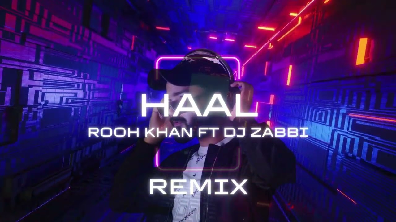 HAAL | Rooh Khan ft Dj Zabbi | REMIX | #dz