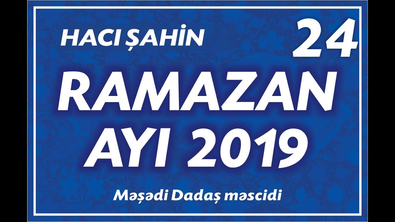 Hacı Şahin - Ramazan ayı 2019 - 24  (03.06.2019)