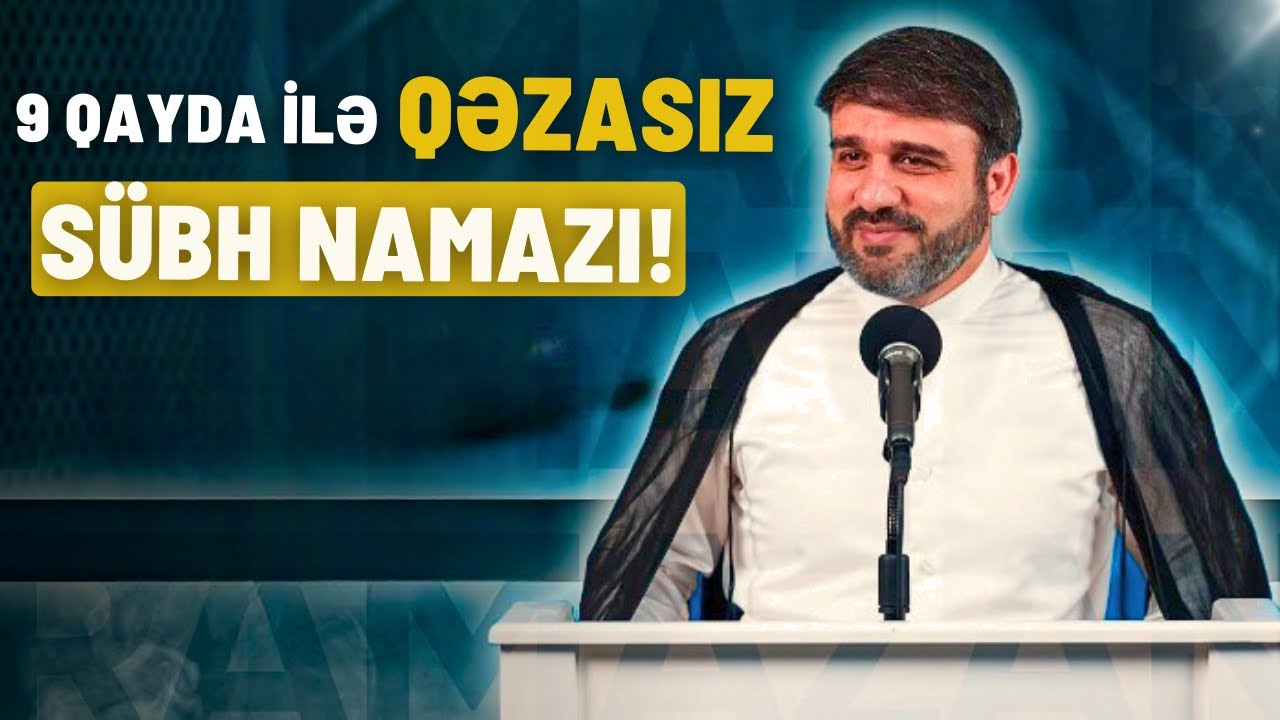 Hacı Ramil - Qəzasız Sübh Namazı: 9 Sadə Qayda