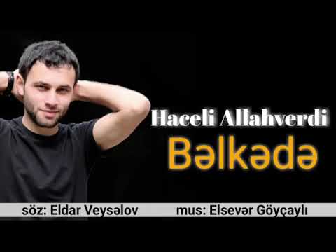 Haceli Allahverdi - Belkede 2019