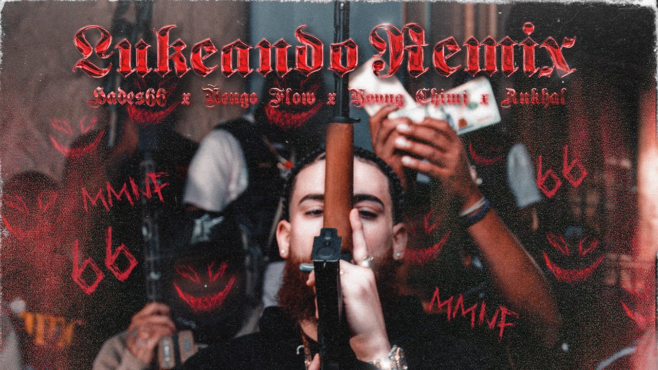 HADES 66 X YOVNG CHIMI X NENGO FLOW X ANKHAL - LUKEANDO REMIX ( OFFICIAL VIDEO )