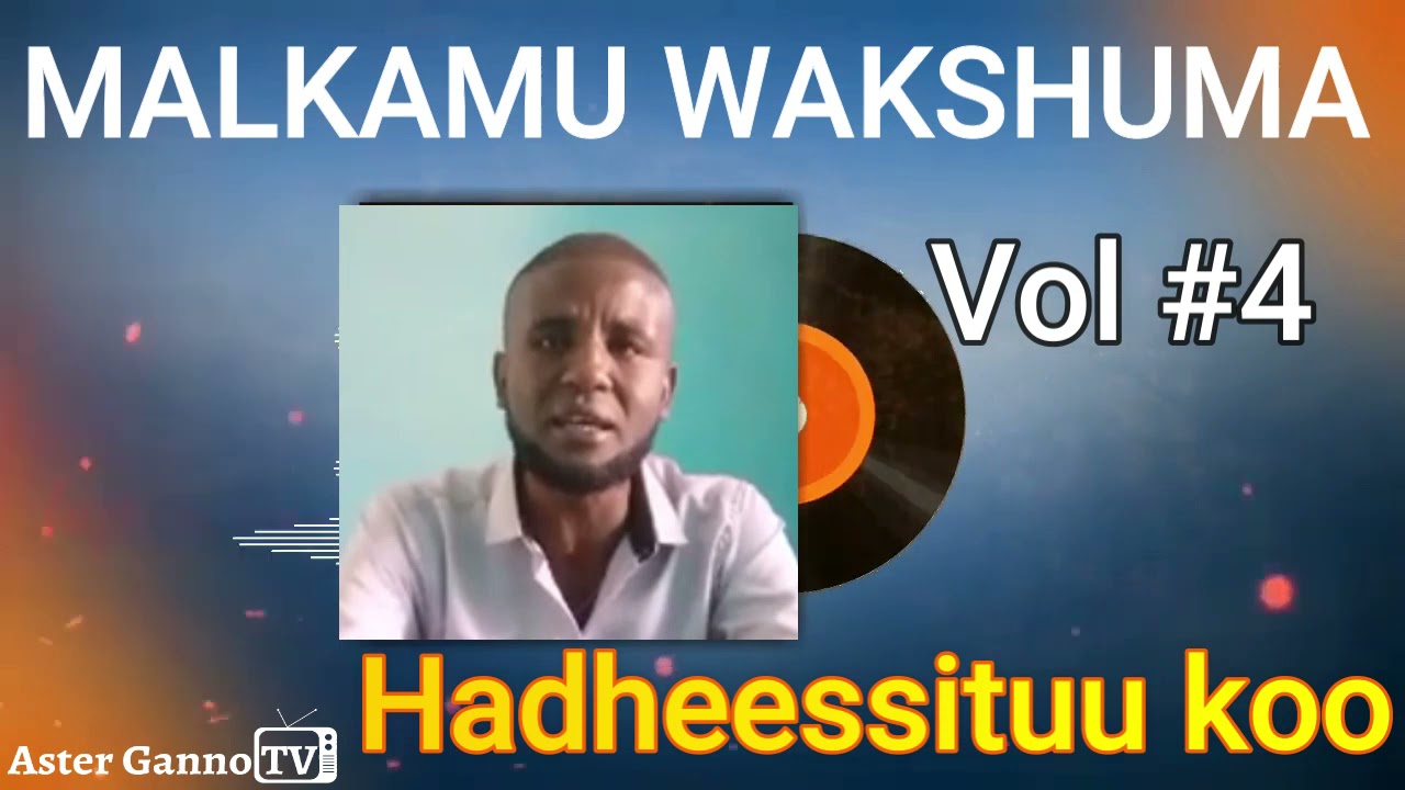🛑HADHEESSITUU KOO! Malkaamuu Waaqshuumaa Lakk. 4ffaa Albama guutuu isaa [Melkamu Wakshuma Vol #4]