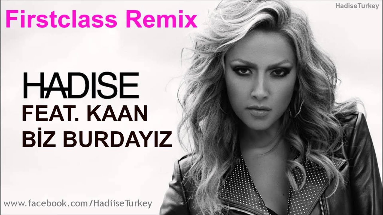 Hadise feat. Kaan - Biz Burdayız (Firstclass Remix)