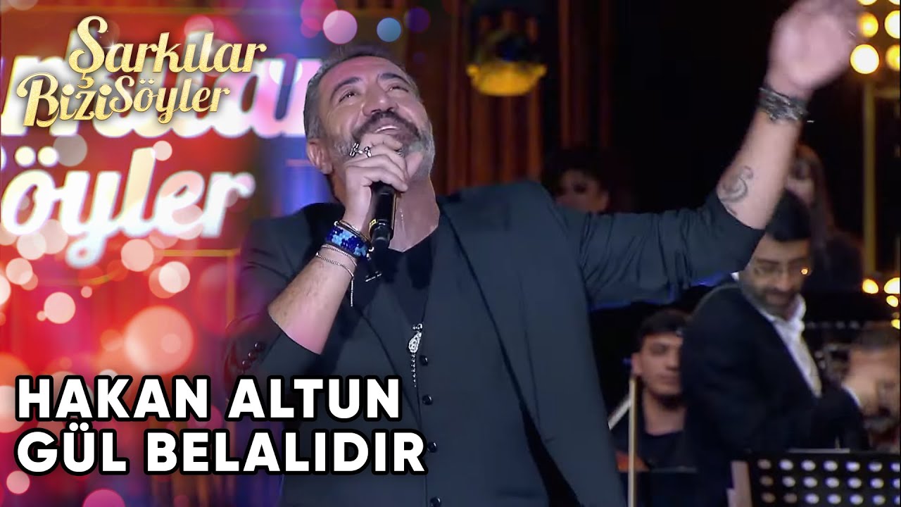 Hakan Altun  - Gül Belalıdır | Şarkılar Bizi Söyler | Performans