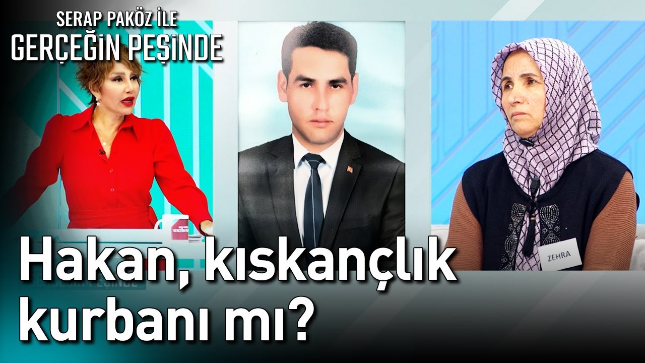 Hakan, Kıskançlık Kurbanı mı? - Gerçeğin Peşinde