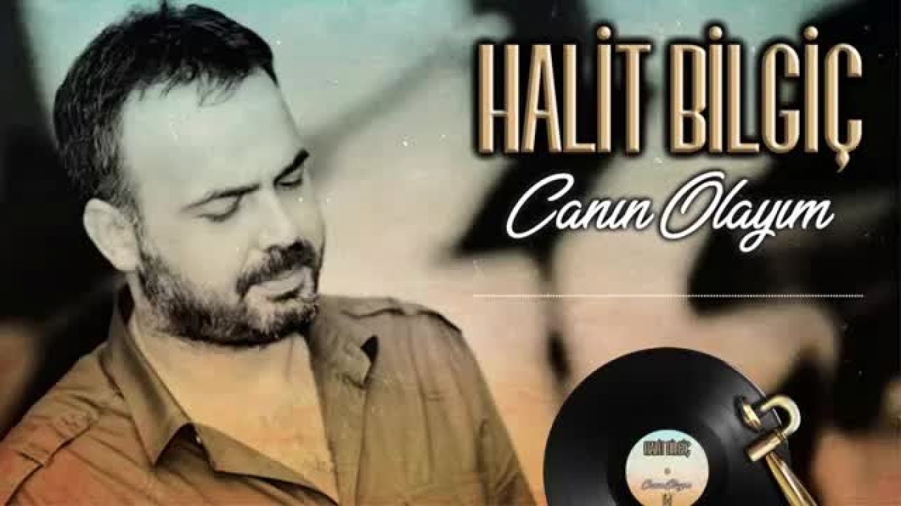 Halit Bilgiç - Canın Olayım
