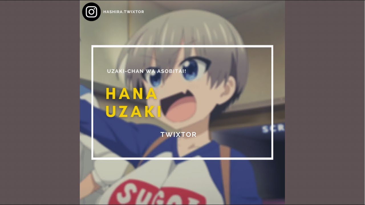 Hana Uzaki Twixtor [ FULL TWIXTOR IN DESCRIPTION ]
