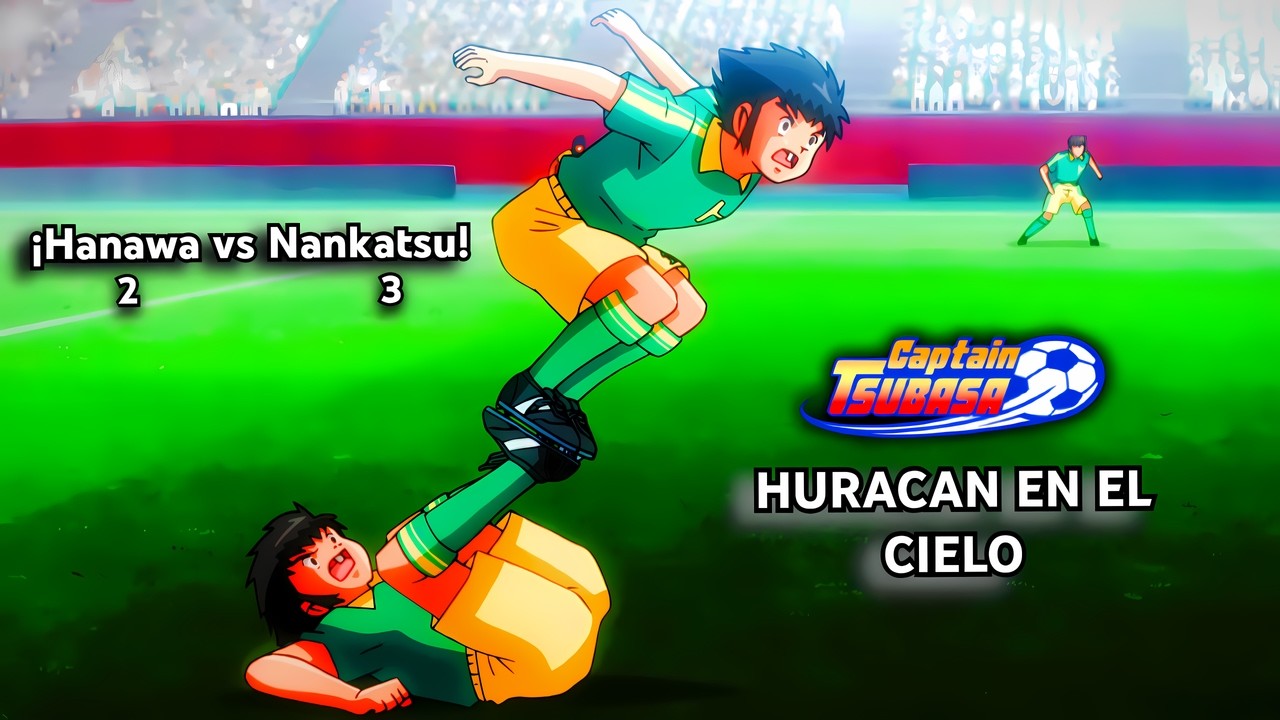 Hanawa vs Nankatsu: ¡El ÚLTIMO Enfrentamiento!