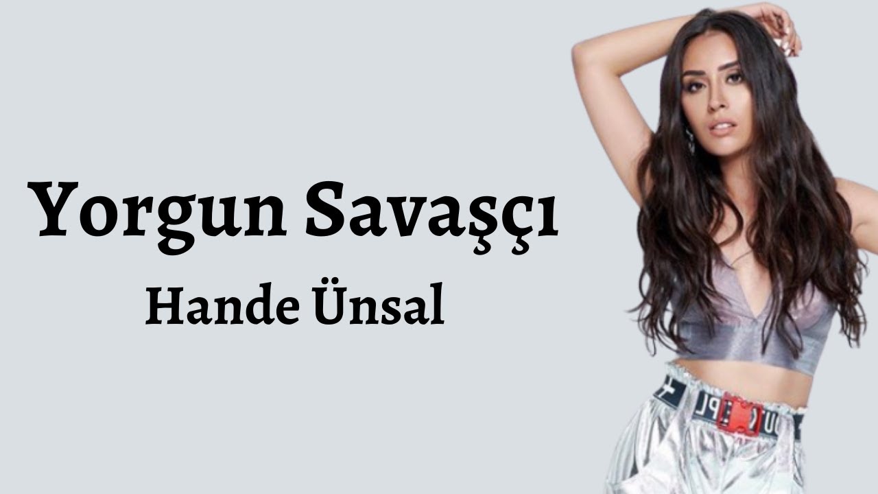 Hande Ünsal - Yorgun Savaşçı (Şarkı sözleri/Lyrics)