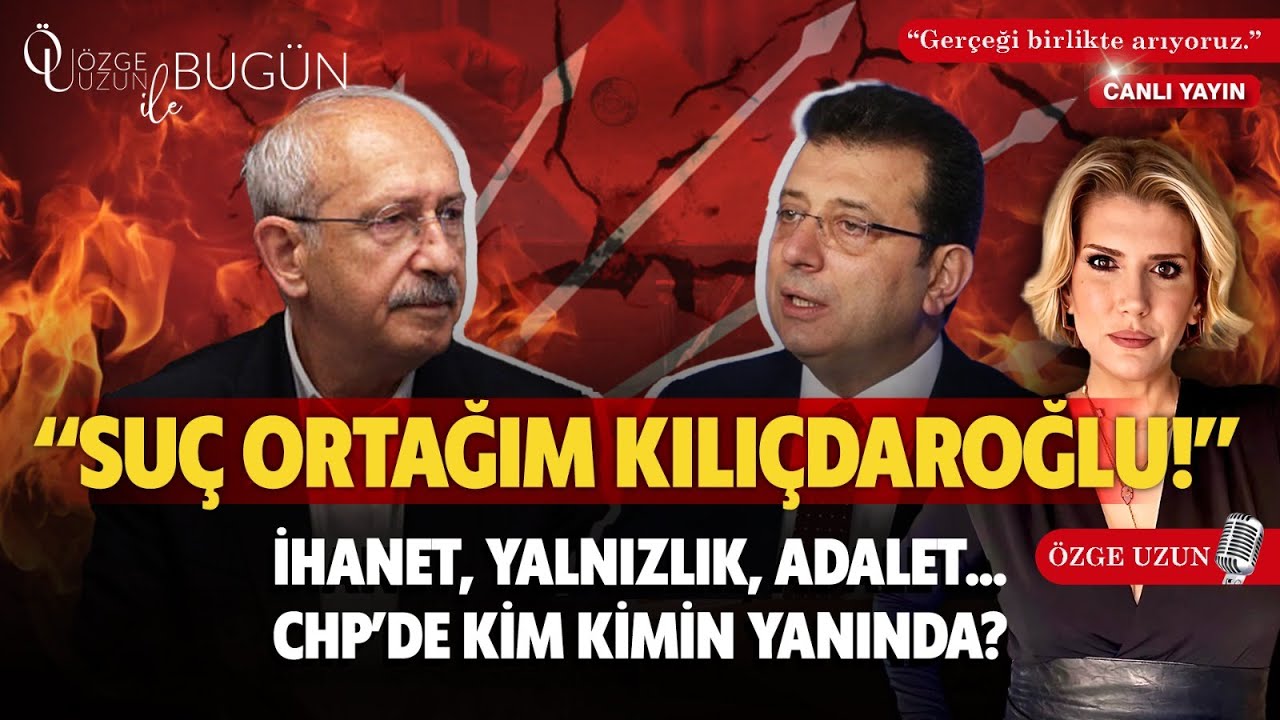 İHANET, YALNIZLIK, ADALET… CHP’DE KİM KİMİN YANINDA? #gündem #canlı | Özge Uzun ile Bugün