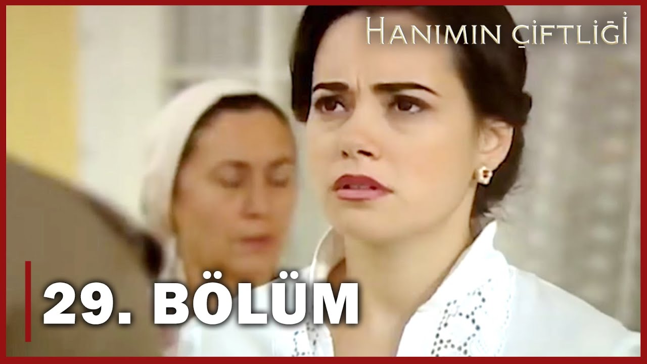 Hanımın Çiftliği 29. Bölüm - FULL BÖLÜM
