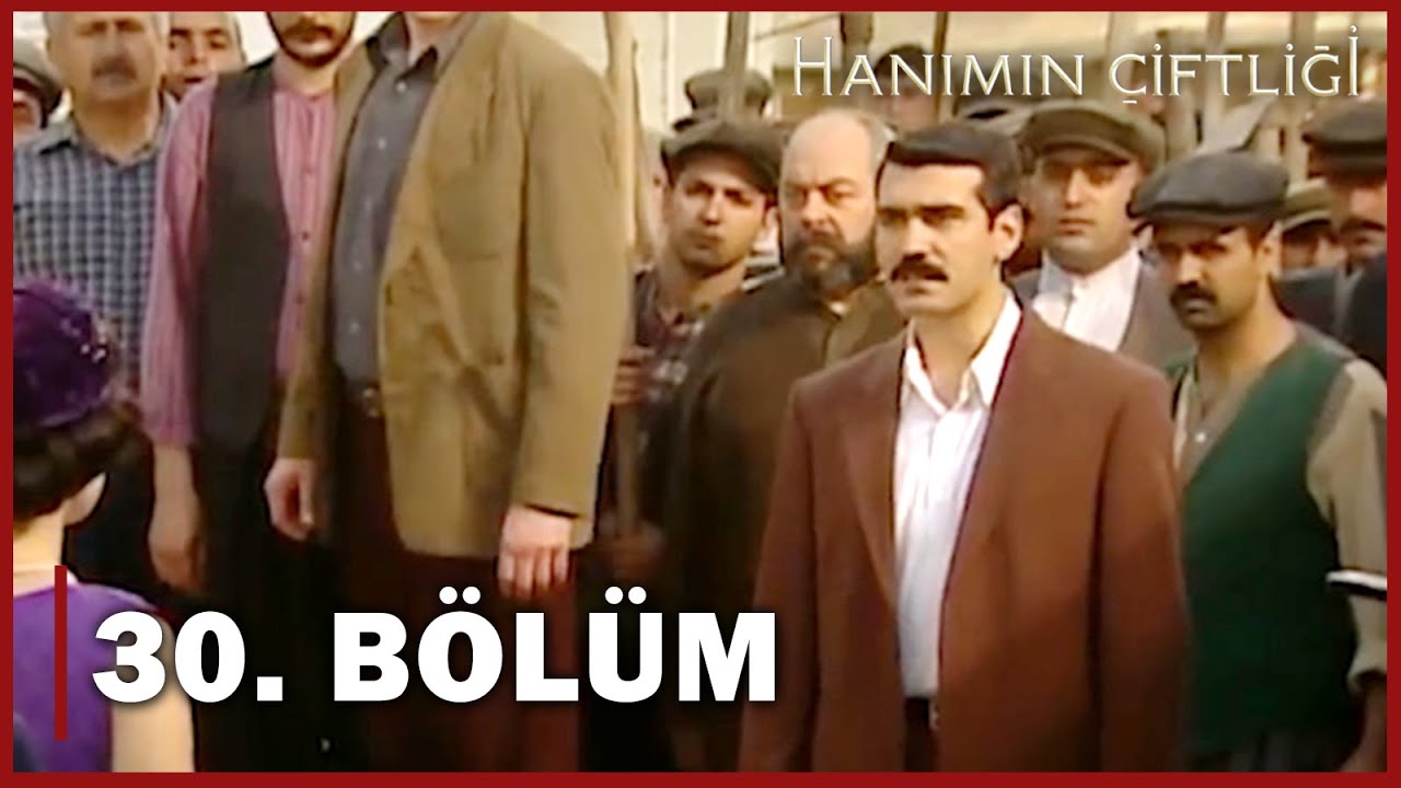 Hanımın Çiftliği 30. Bölüm - FULL BÖLÜM