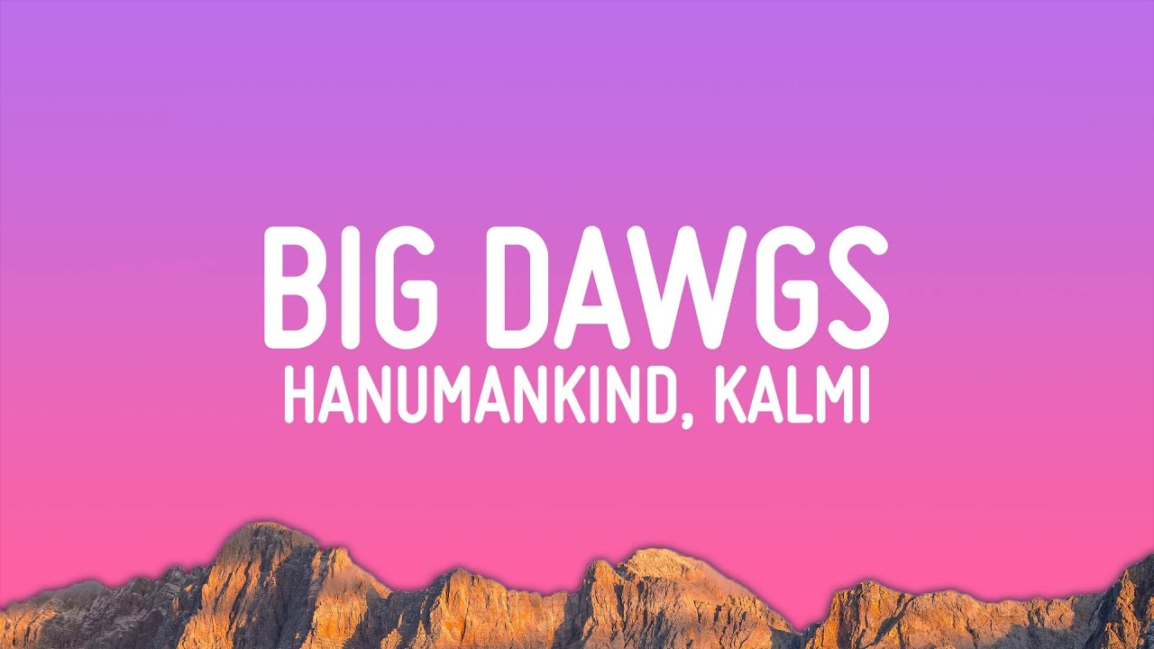 Hanumankind – Big Dawgs (Lyrics) ft. Kalmi