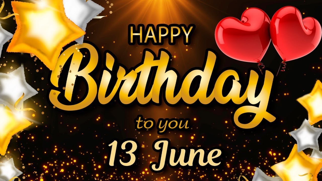 Happy Birthday to Someone Special!  11 June - Birthday Wishes & Beautiful Birthday Song