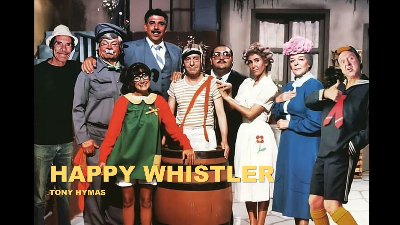 Happy Whistler | Chaves e Chapolin