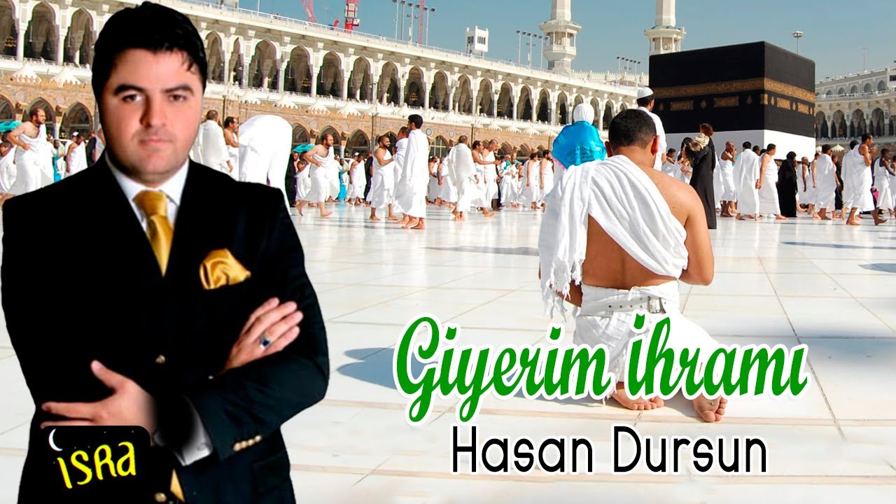 Hasan Dursun - Giyerim İhramı Mekke Yolunda | İlahi
