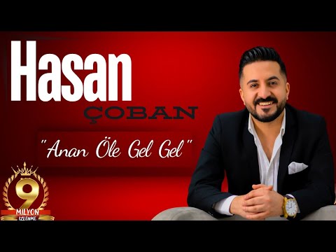 Hasan ÇOBAN - Anan Öle Gel Gel