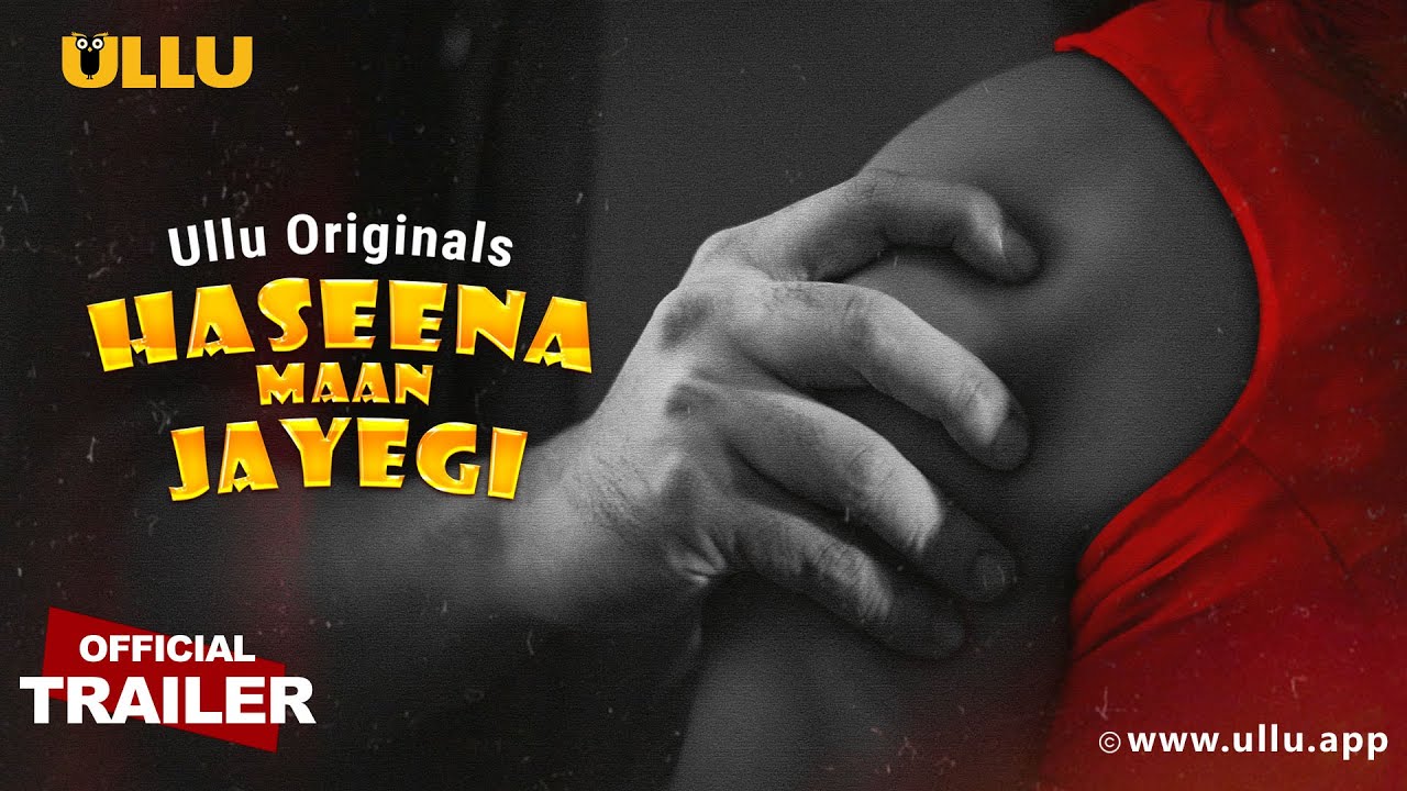 Haseena Maan Jayegi | Part - 01 | Official Trailer | Ullu Originals | Releasing On : 17th June